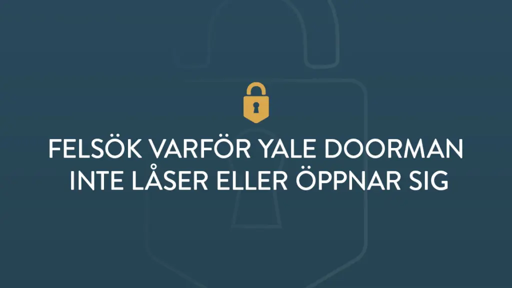 Felsok varfor yale doorman inte laser eller oppnar sig