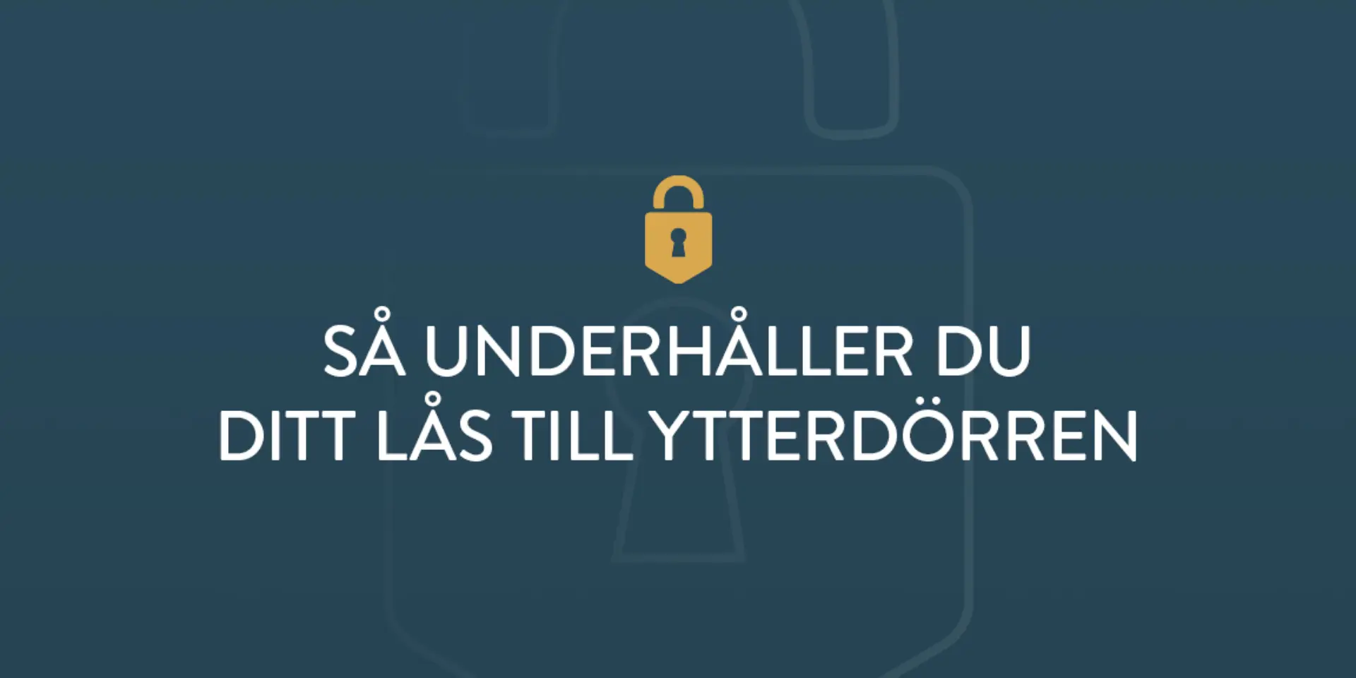 Sa underhaller du ditt las till ytterdorren