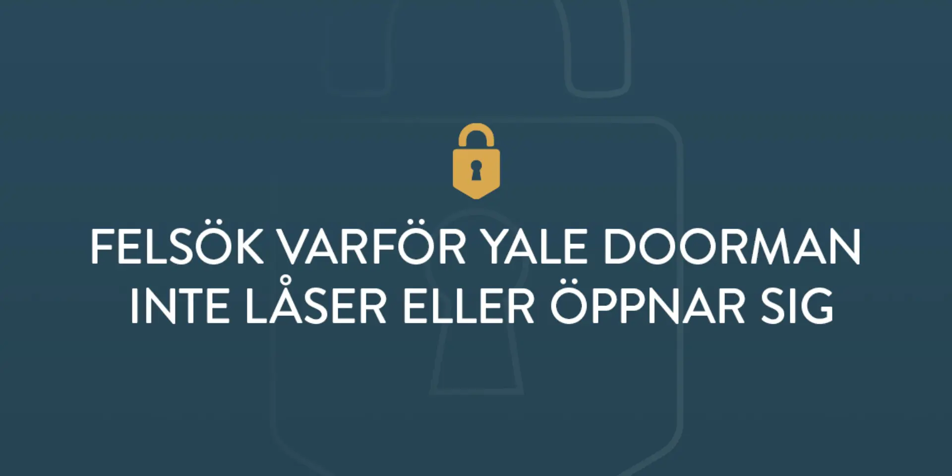 Felsok varfor yale doorman inte laser eller oppnar sig