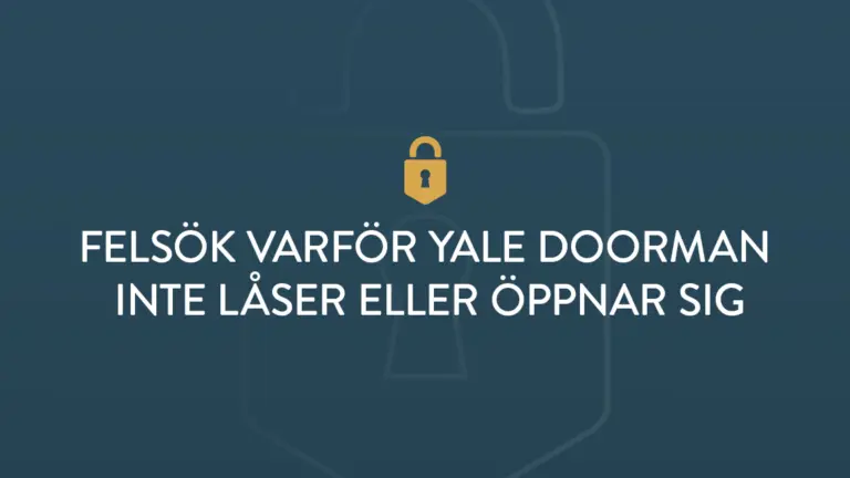 Felsok varfor yale doorman inte laser eller oppnar sig